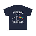 Wish You Were Beer Shirt