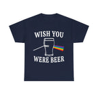Wish You Were Beer Shirt