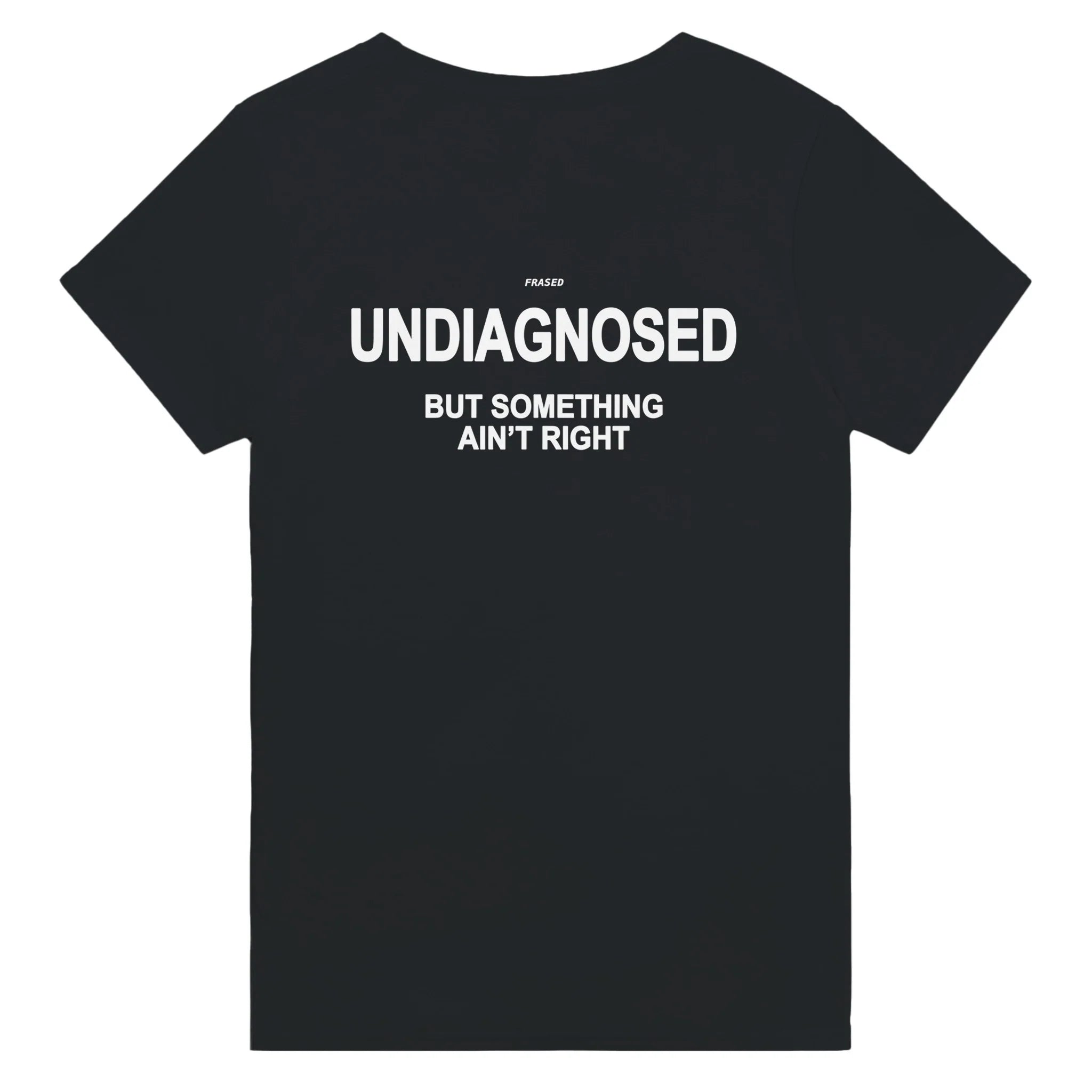 UNDIAGNOSED BUT SOMETHING AIN'T RIGHT
