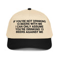 If You're Not Drinking 13 Beers With Me Hat.