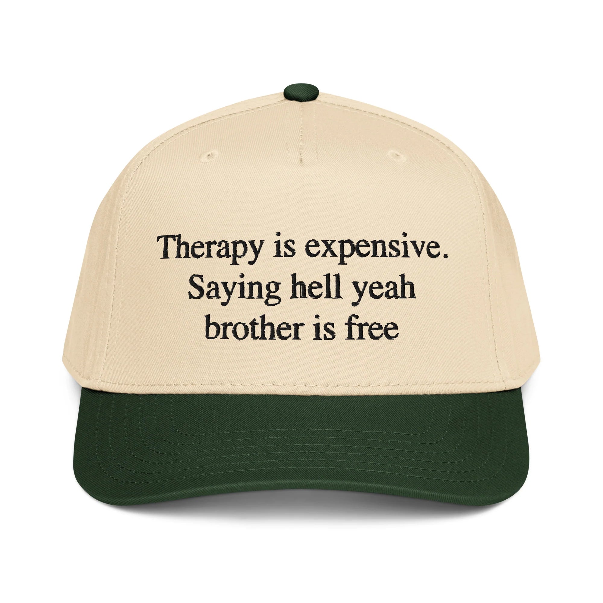 Therapy Is Expensive. Saying Hell Yeah Brother Is Free Hat.