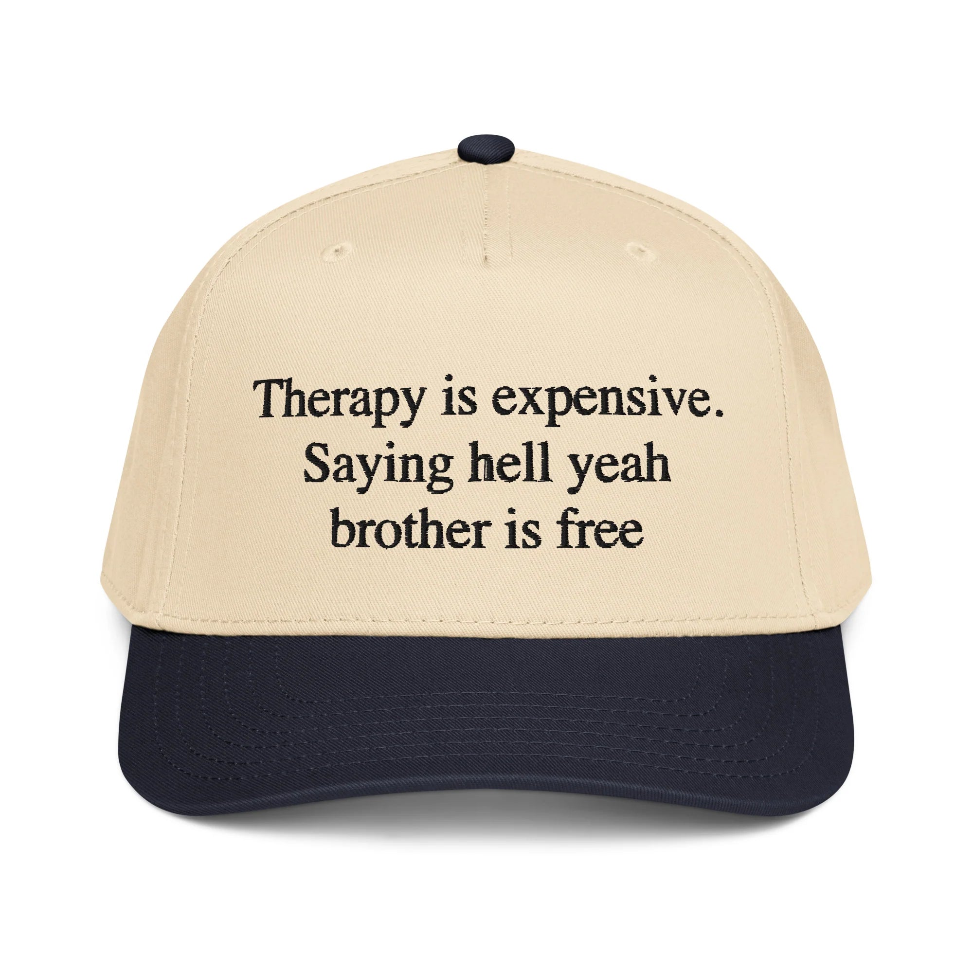 Therapy Is Expensive. Saying Hell Yeah Brother Is Free Hat.