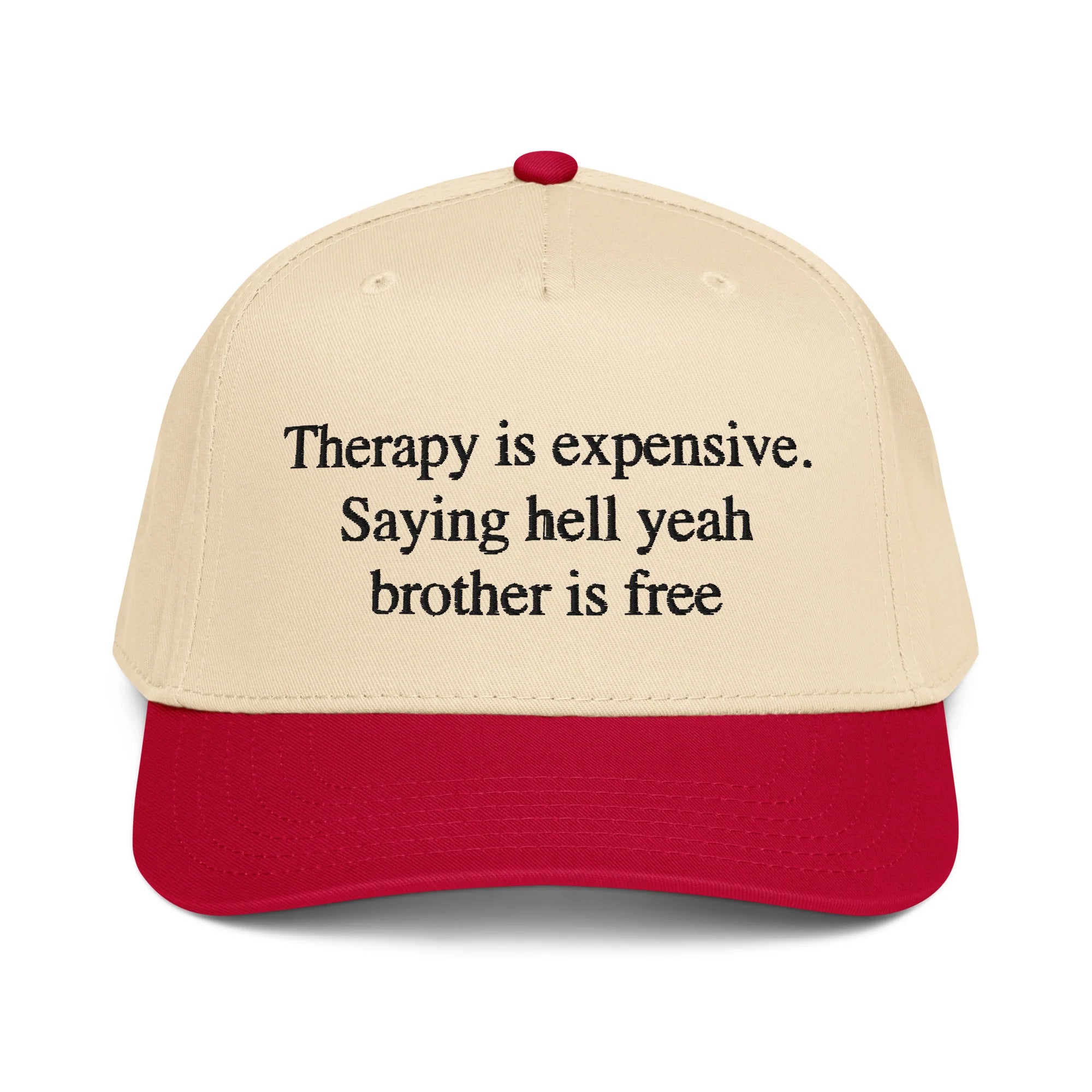Therapy Is Expensive. Saying Hell Yeah Brother Is Free Hat.