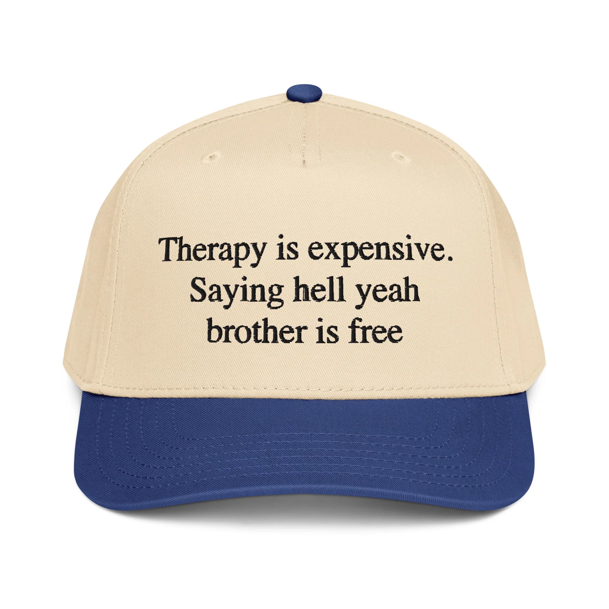 Therapy Is Expensive. Saying Hell Yeah Brother Is Free Hat.