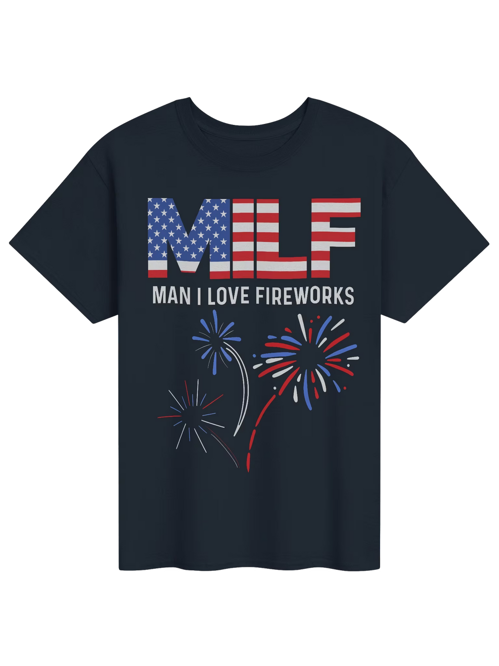 MILF Man I Love Fireworks Shirt