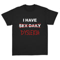 I Have Dyslexia T-shirt
