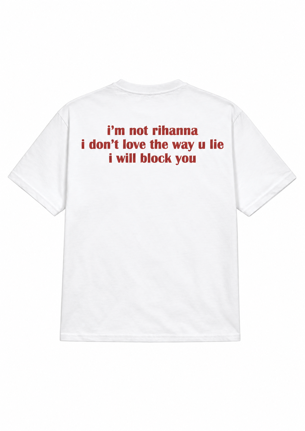 I Block You Rihana tee (Limited Edition)