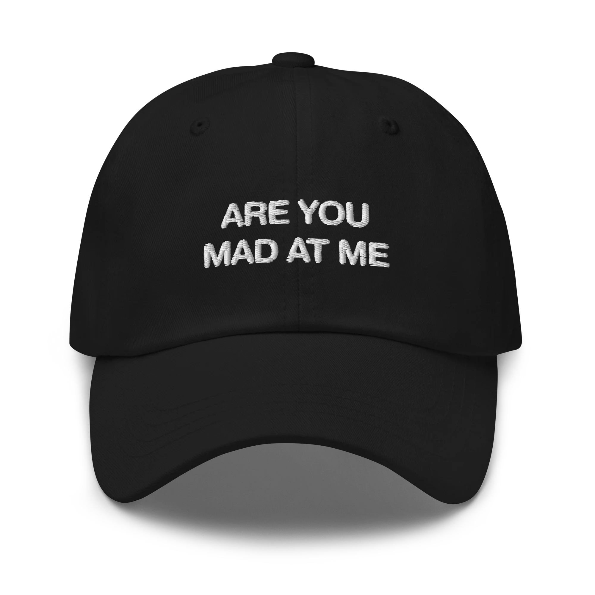 Are You Mad At Me Hat.