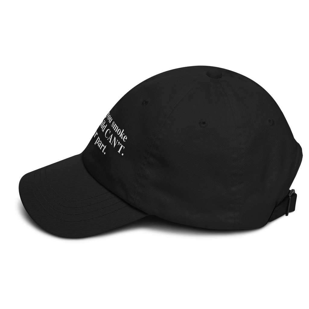 Every Cig You Do Smoke Is A Cig A Child Can't Smoke. Do Your Part Hat.