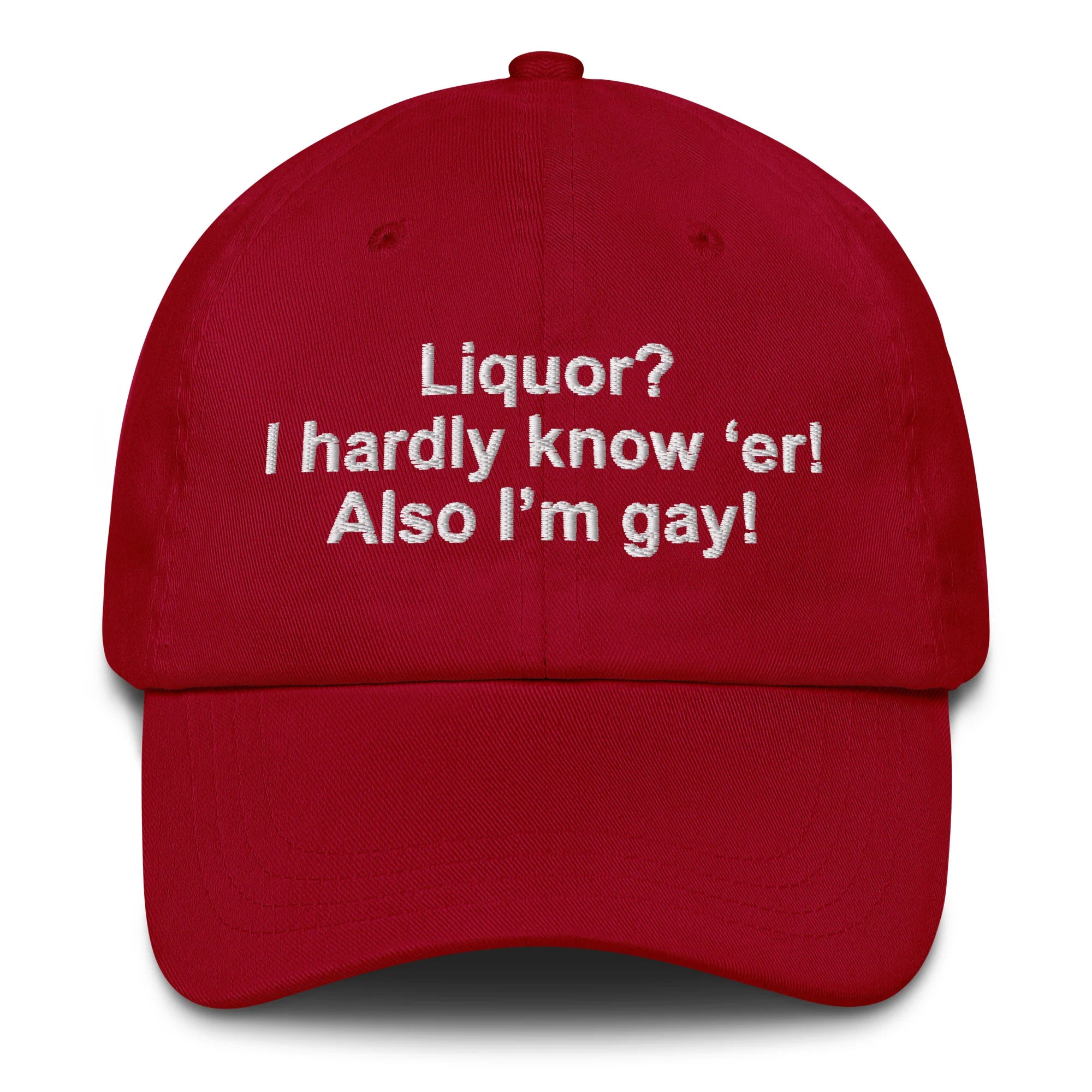 Liquor? I Hardly Know ‘Er! Also I’m Gay! Hat.