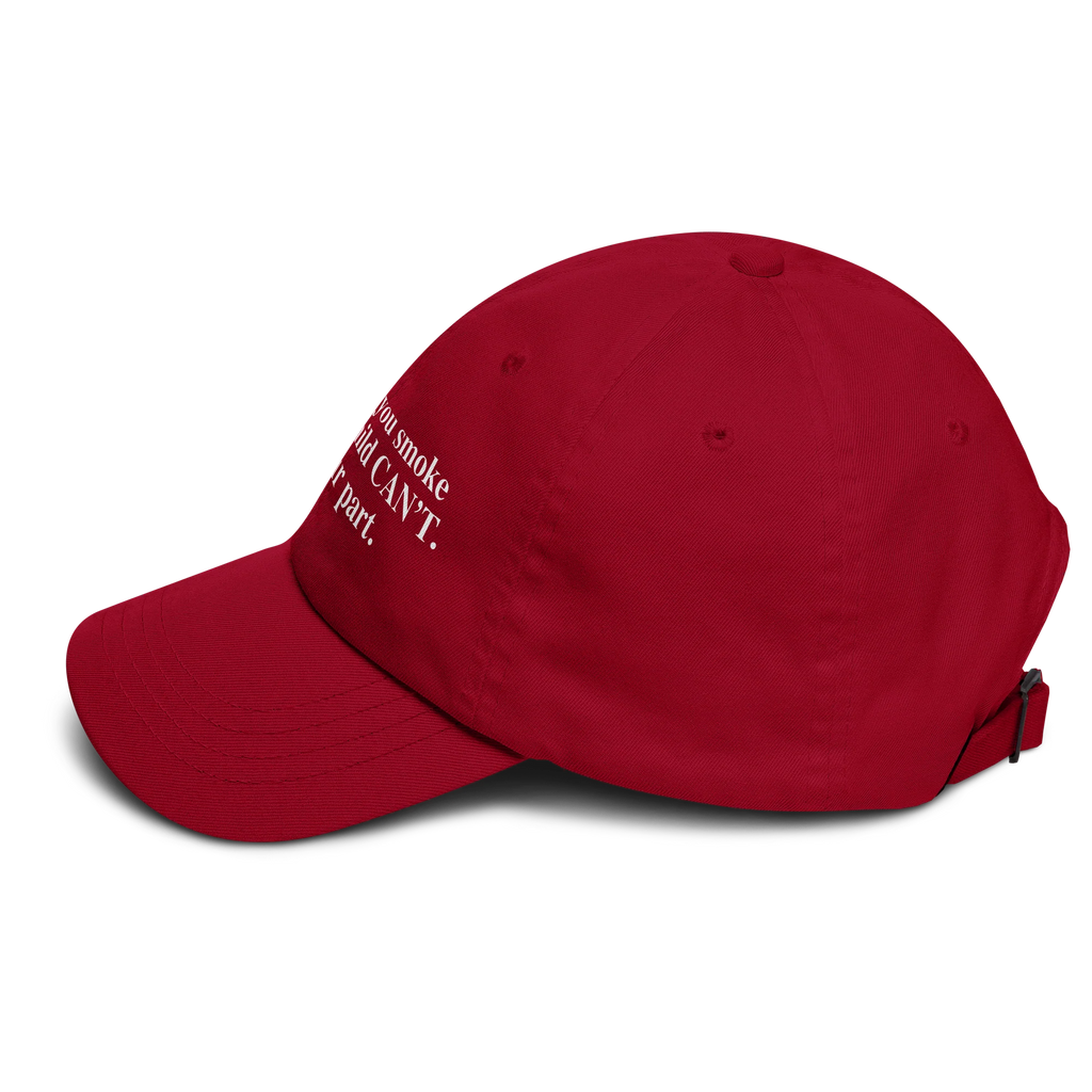 Every Cig You Do Smoke Is A Cig A Child Can't Smoke. Do Your Part Hat.