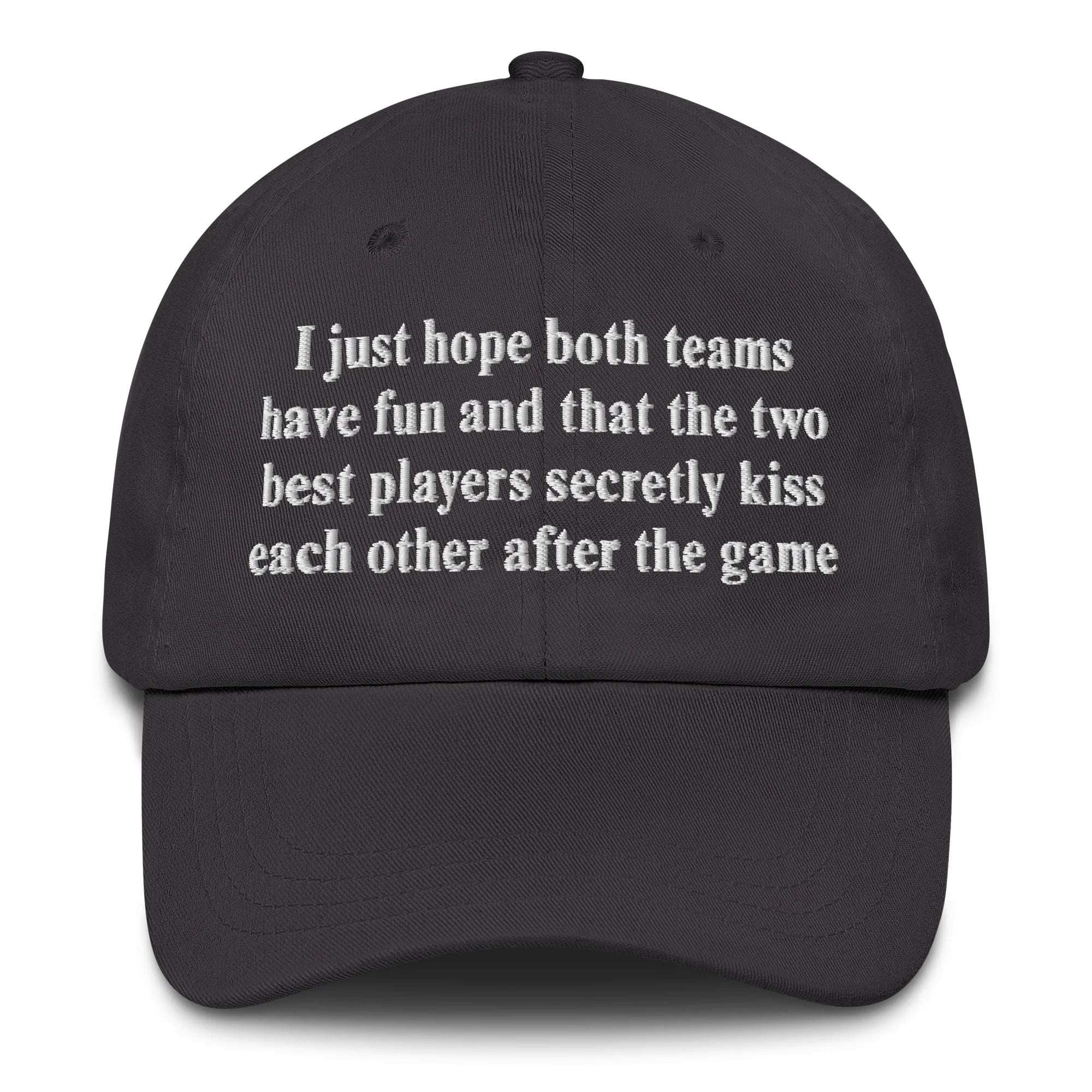I Just Hope That Both Teams Have Fun And That The Two Best Players Secretly Kiss Each Other After The Game.