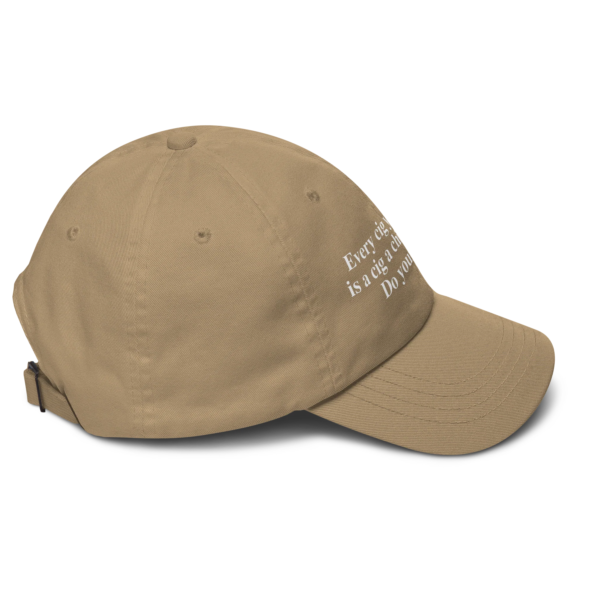 Every Cig You Do Smoke Is A Cig A Child Can't Smoke. Do Your Part Hat.