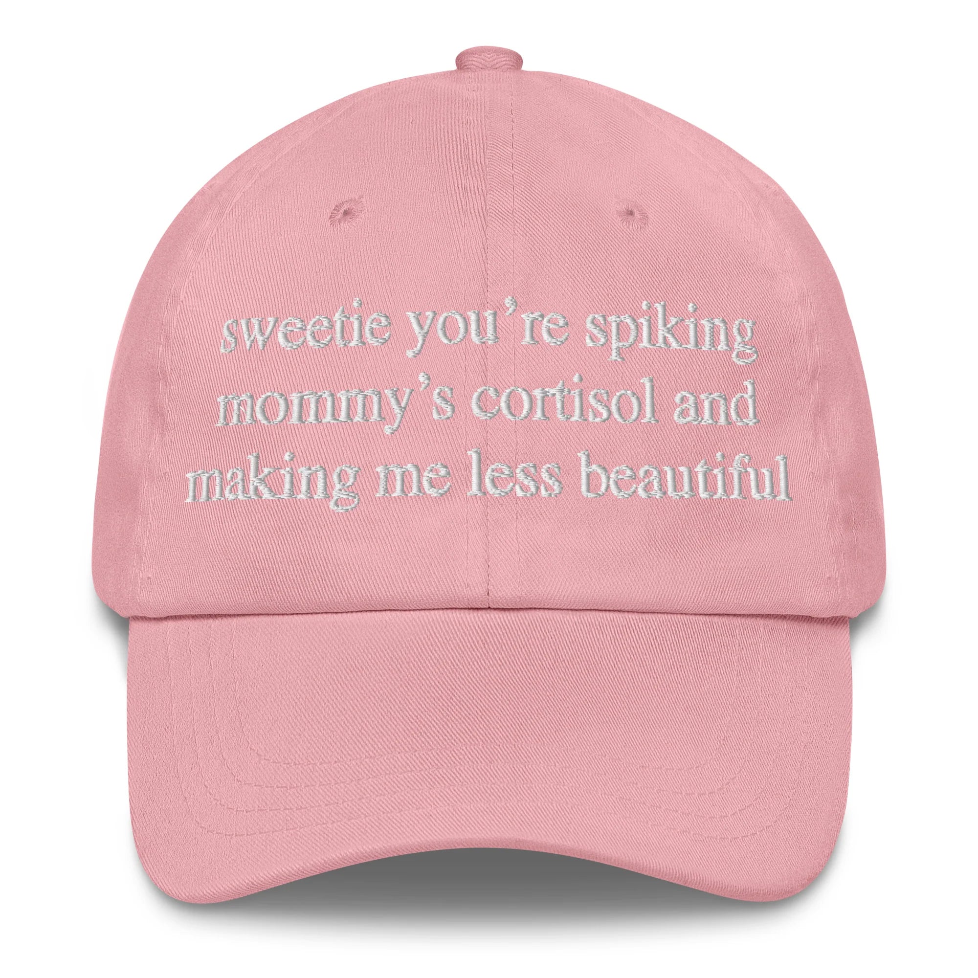 Sweetie You're Spiking Mommy's Cortisol And Making Me Less Beautiful Hat.