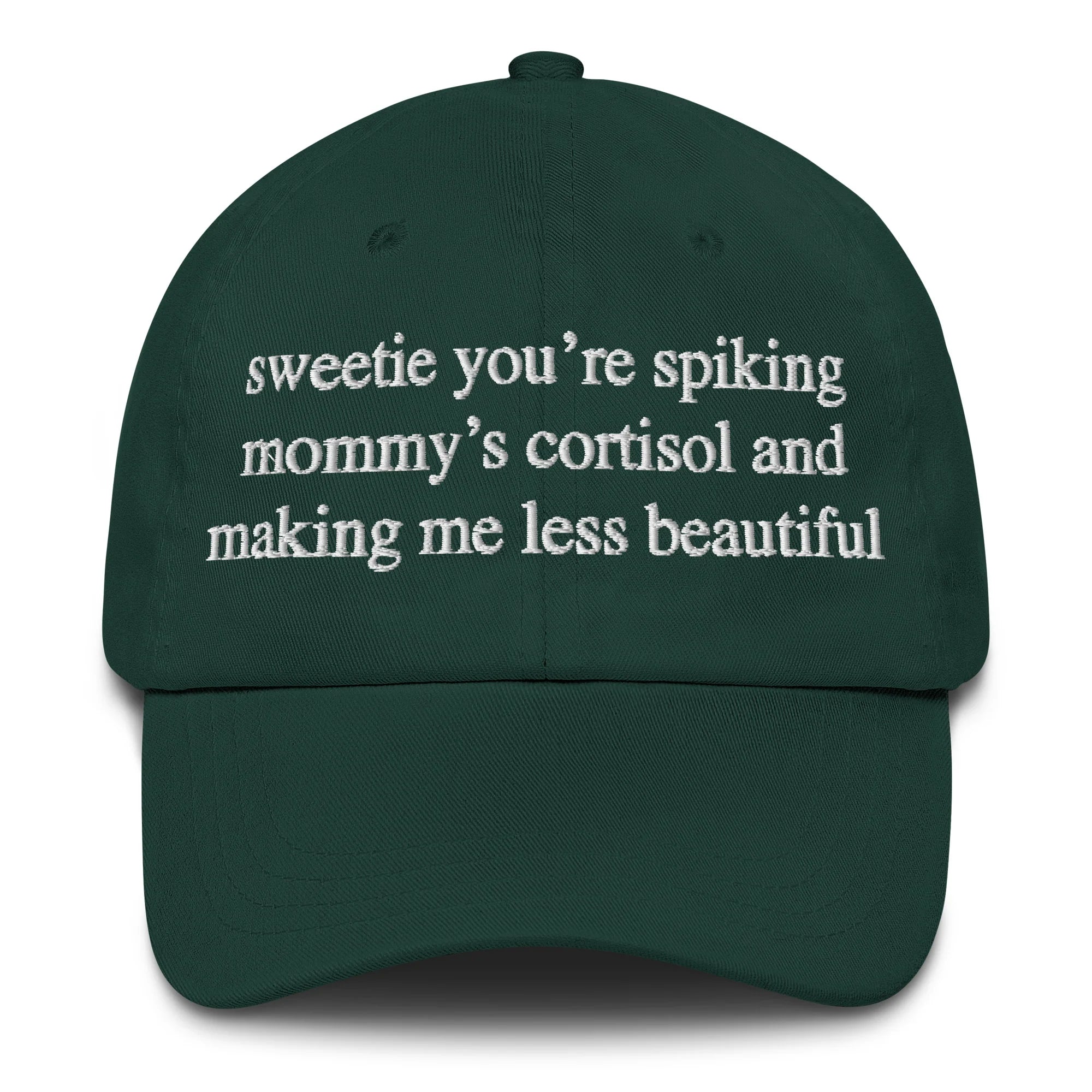 Sweetie You're Spiking Mommy's Cortisol And Making Me Less Beautiful Hat.