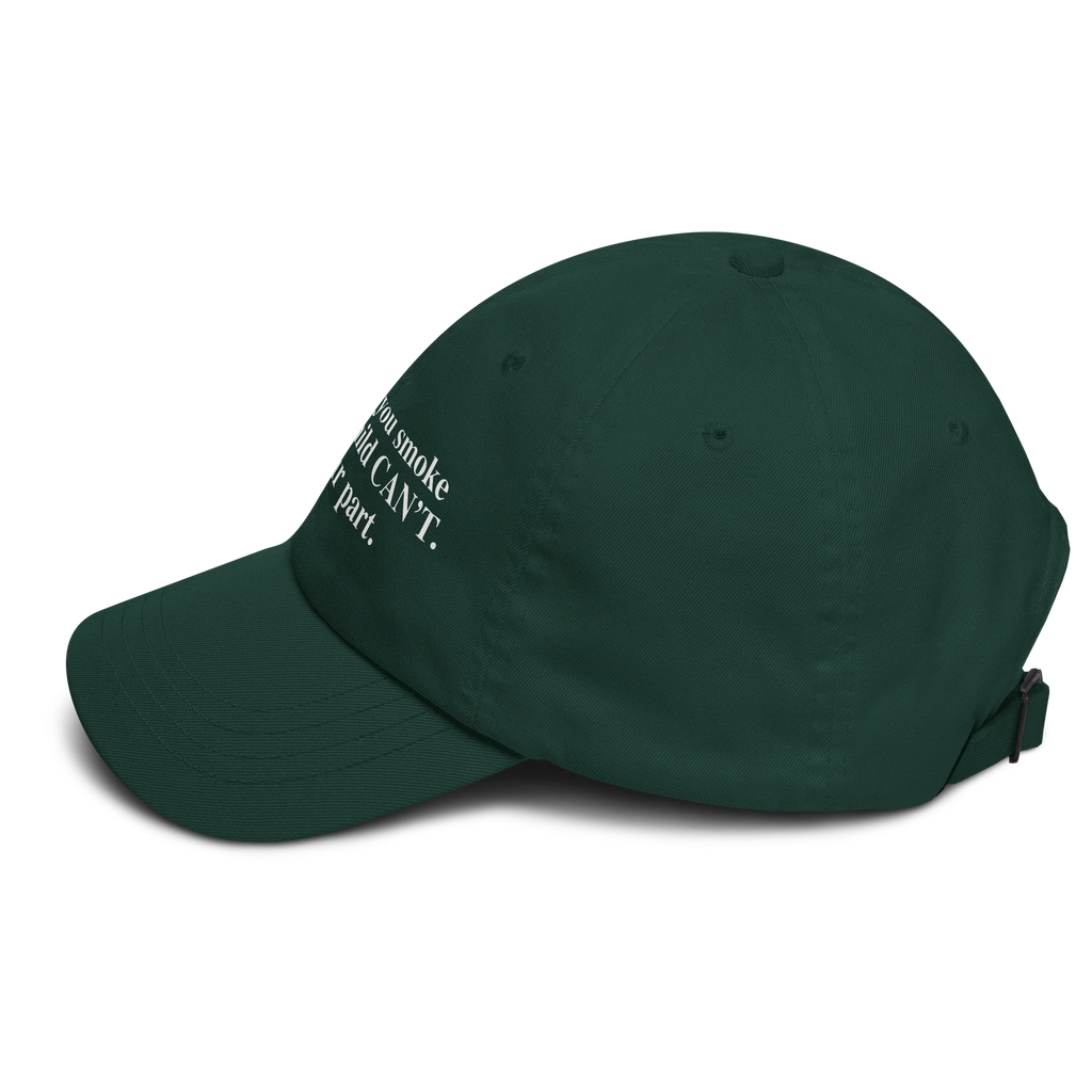Every Cig You Do Smoke Is A Cig A Child Can't Smoke. Do Your Part Hat.