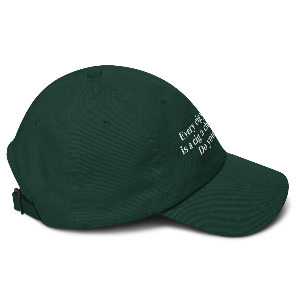 Every Cig You Do Smoke Is A Cig A Child Can't Smoke. Do Your Part Hat.