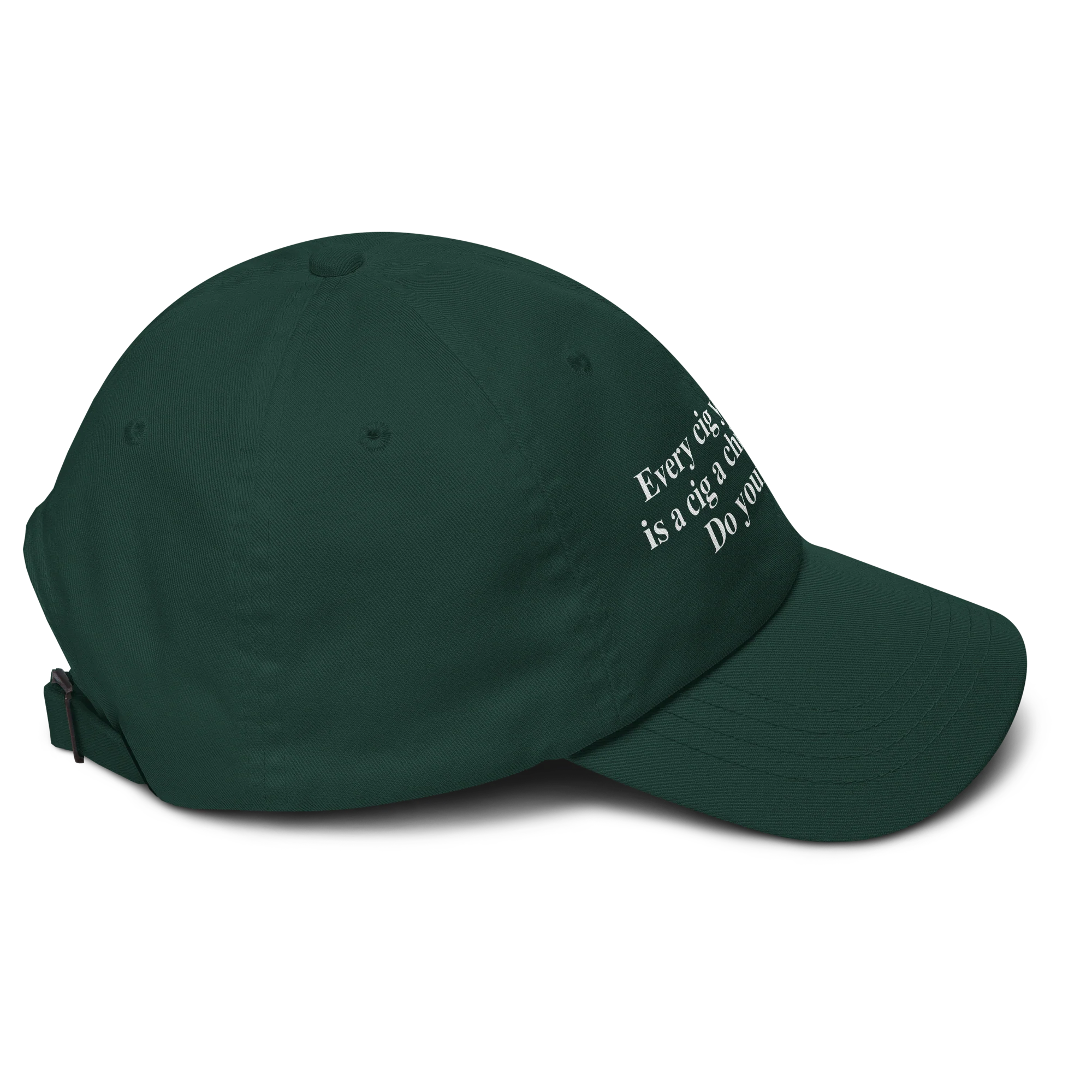 Every Cig You Do Smoke Is A Cig A Child Can't Smoke. Do Your Part Hat.