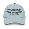 She's A 10 But She Would Have Absolutely Been Lobotomized In The 1950s Hat.
