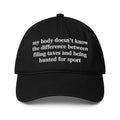 My Body Doesn't Know The Difference Between Filing Taxes And Being Hunted For Sport Hat.