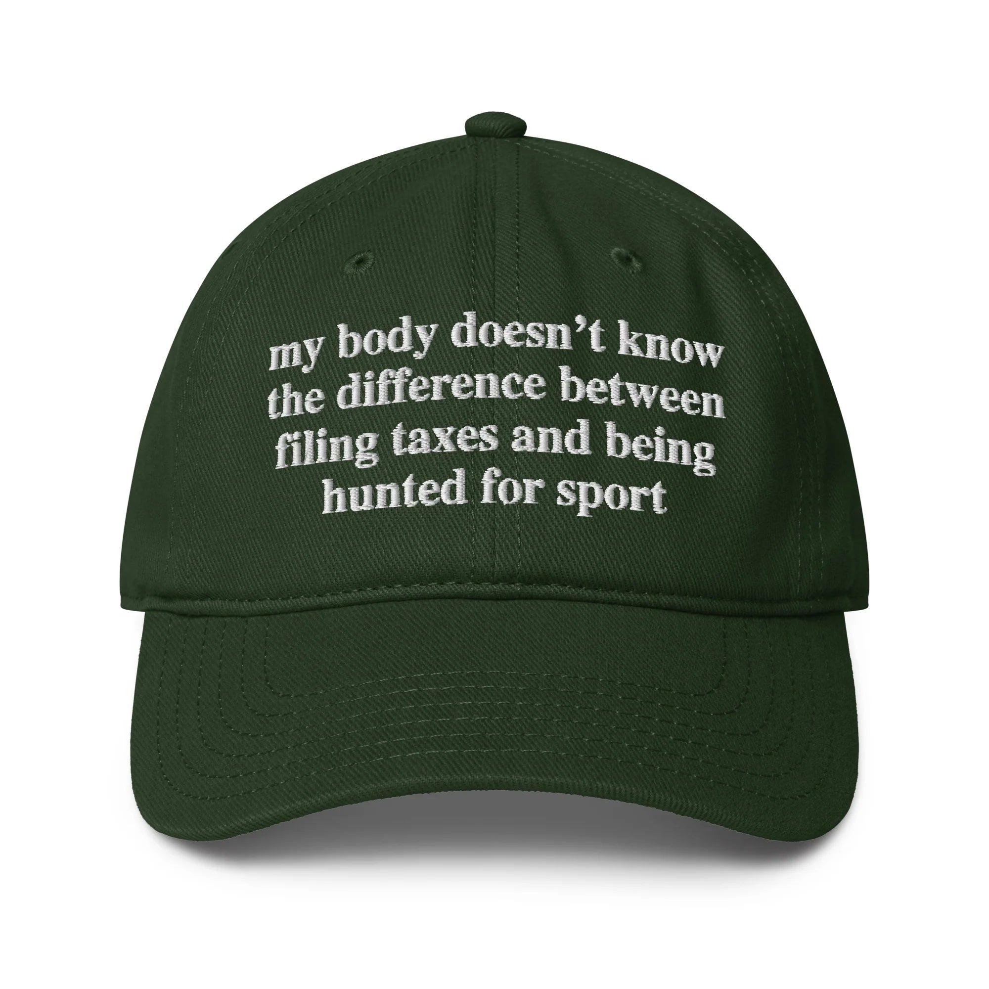 My Body Doesn't Know The Difference Between Filing Taxes And Being Hunted For Sport Hat.