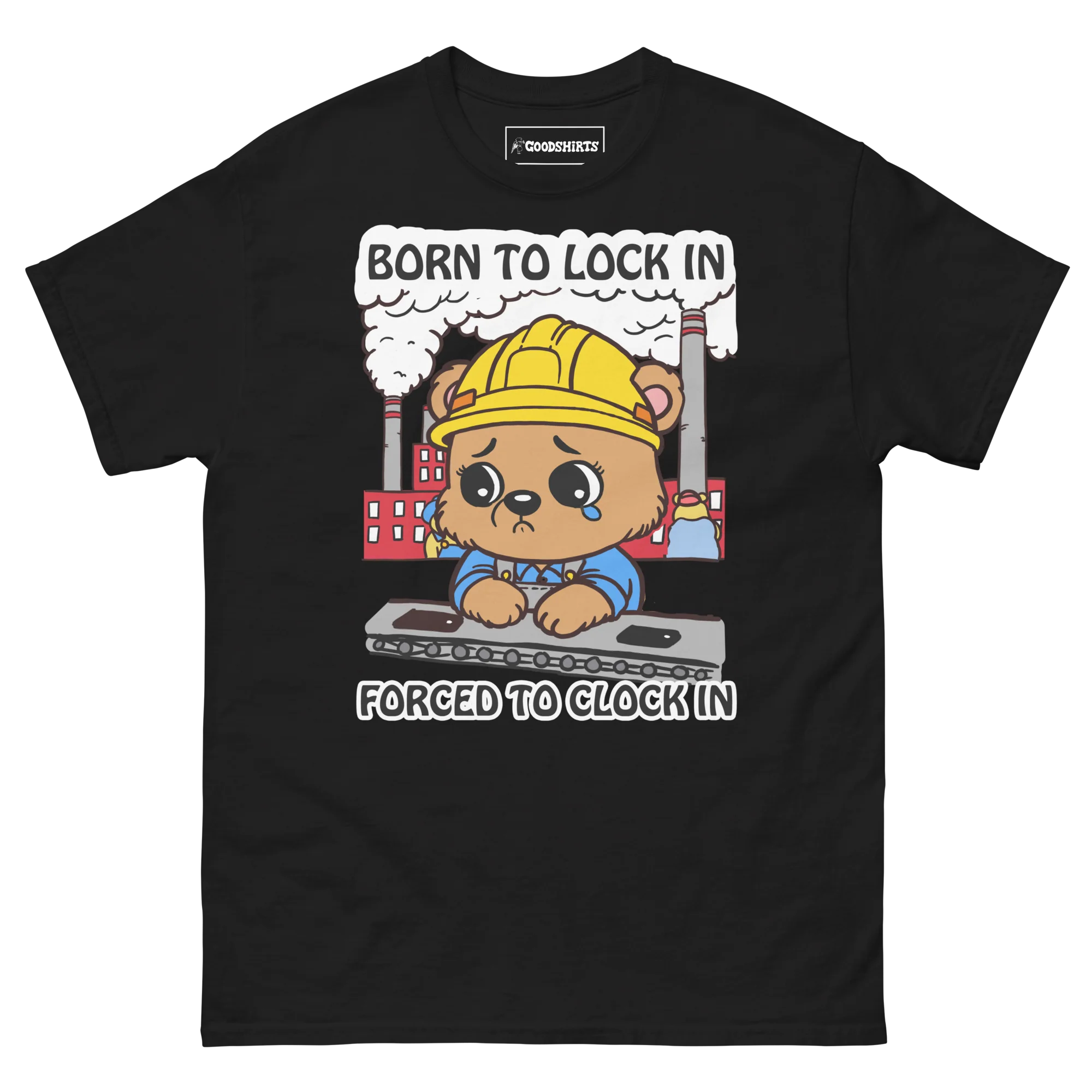 Born To Lock In Forced To Clock In.
