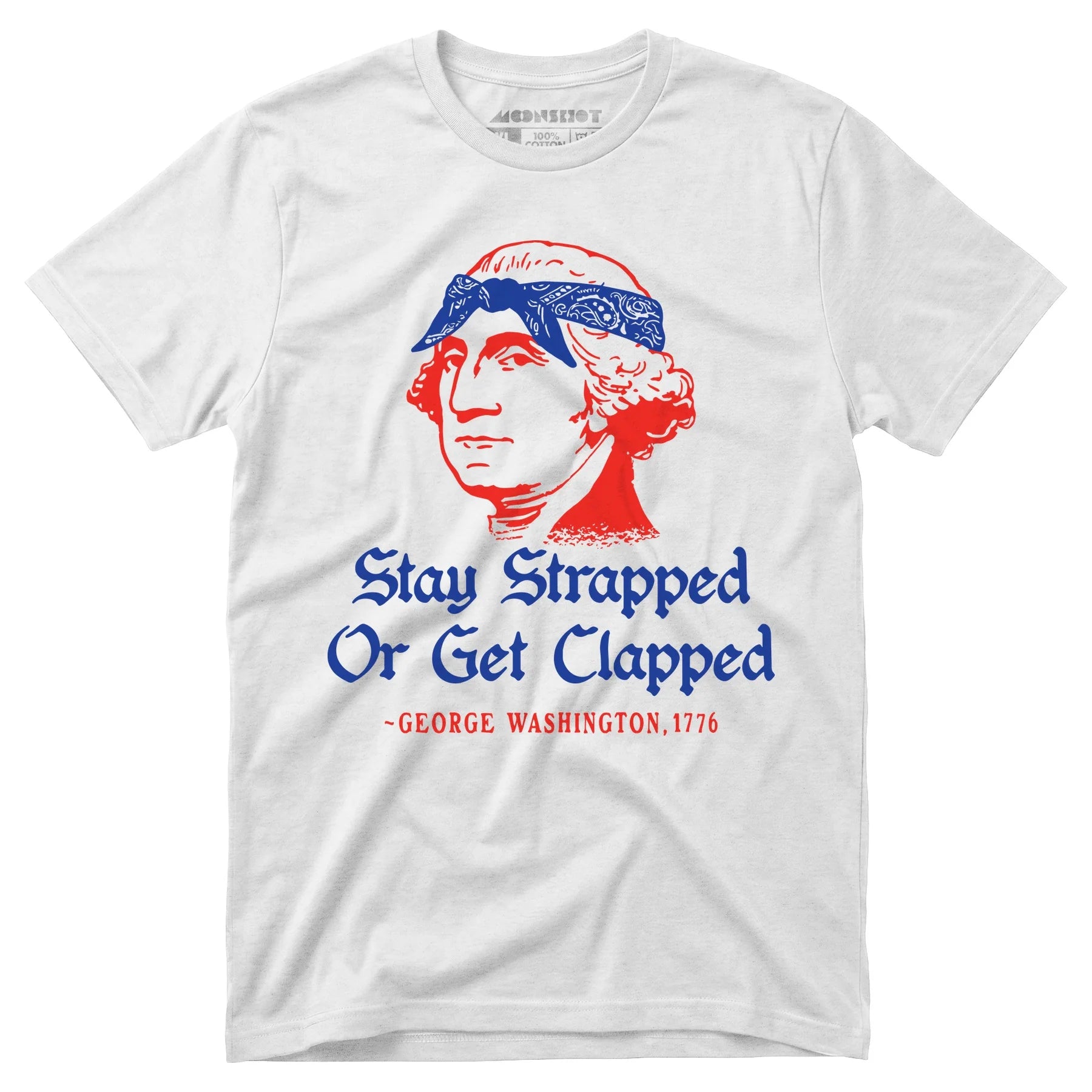 Stay Strapped or Get Clapped - Unisex T-Shirt