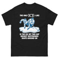 The Only ICE I Like Is The Ice My Two Gay Boyfriends Skate Around On Tee.