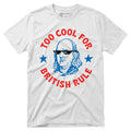 Too Cool For British Rule - Unisex T-Shirt